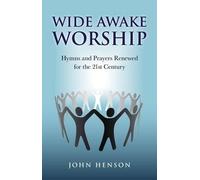 John Henson Wide Awake Worship - Hymns and Prayers Renewed for the 2 (Tascabile)