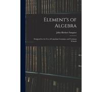 John Herbert Sangster Element's of Algebra (Tascabile)