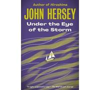 John Hersey Under the Eye of the Storm (Tascabile)