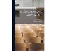 John Heyl Vincent Lewis Miller The Chautauqua Movement (Tascabile)