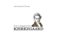 John Heywood Thomas The Legacy of Kierkegaard (Copertina rigida)