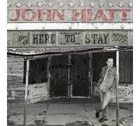 JOHN HIATT - Here To Stay : Best Of 2000-2012