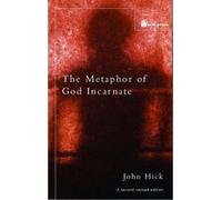 John Hick The Metaphor of God Incarnate (Tascabile)
