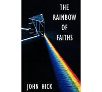 John Hick The Rainbow of Faiths (Tascabile)