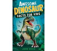 John Hicks Awesome Dinosaur Facts for Kids (Tascabile)
