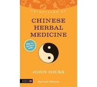 John Hicks Principles of Chinese Herbal Medicine (Tascabile)