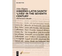 John Higgins Hiberno-Latin Saints’ ‘Lives’ in the Seventh Cen (Copertina rigida)
