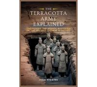 John Higgins The Terracotta Army Explained (Tascabile)