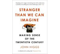 John Higgs Stranger Than We Can Imagine (Tascabile)