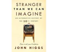John Higgs Stranger Than We Can Imagine (Tascabile)