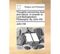 John Hill Thoughts concerning God and nature. In answer to Lord Boli (Tascabile)