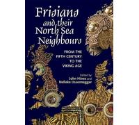 John Hines Frisians and their North Sea Neighbours (Tascabile)
