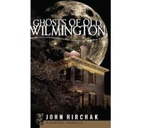 John Hirchak Ghosts of Old Wilmington (Copertina rigida)