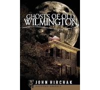 John Hirchak Ghosts of Old Wilmington (Tascabile)