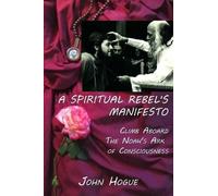 John Hogue A Spiritual Rebel's Manifesto (Tascabile)