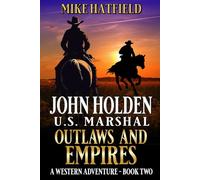 John Holden: U.S. Marshal: Outlaws And Empires: A Western Adventure