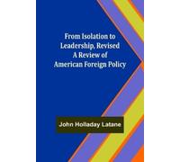 John Holladay L From Isolation to Leadership, Revised A Review of Am (Tascabile)