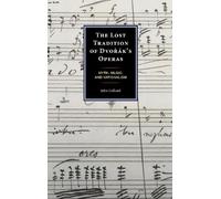 John Holland The Lost Tradition of Dvorák's Operas (Copertina rigida)