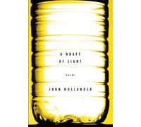 John Hollander A Draft of Light (Copertina rigida)