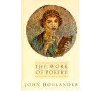 John Hollander The Work of Poetry (Copertina rigida)