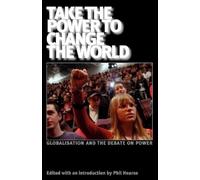 John Holloway Daniel Bensaid Take the Power to Change the World (Tascabile)