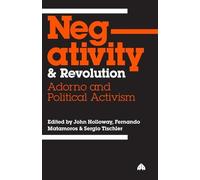 John Holloway Negativity and Revolution (Tascabile)