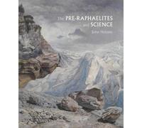 John Holmes The Pre-Raphaelites and Science (Copertina rigida)