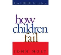 John Holt How Children Fail (Tascabile)