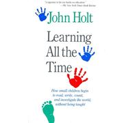 John Holt Learning All The Time (Tascabile)