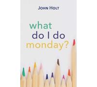 John Holt What Do I Do Monday? (Tascabile)