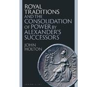 John Holton Royal Traditions and the Consolidation of Power by Alexa (Tascabile)