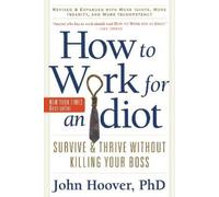 John Hoover How to Work for an Idiot, Revised and Expanded with More (Tascabile)