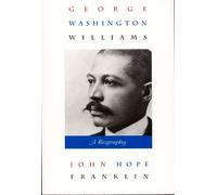 John Hope Franklin George Washington Williams (Tascabile)