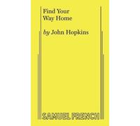 John Hopkins Find Your Way Home (Tascabile) Acting Edition S.