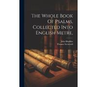 John Hopkins Thomas The Whole Book Of Psalms, Collected Into Engli (Tascabile)