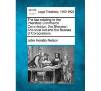 John Horatio Ne The Law Relating to the Interstate Commerce Commissi (Tascabile)