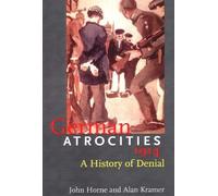 John Horne Alan Kramer German Atrocities, 1914 (Tascabile)
