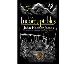 John Hornor Jacobs The Incorruptibles (Tascabile)