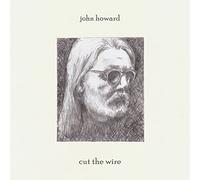 John Howard Cut the Wire (Vinyl LP) 12" Album