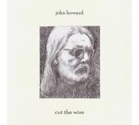 John Howard Cut the Wire (Vinyl LP) 12" Album