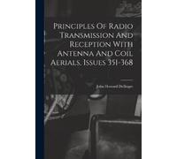 John Howard Del Principles Of Radio Transmission And Reception With (Tascabile)