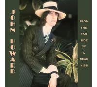 John Howard From the Far Side of a Near Miss (CD) Album