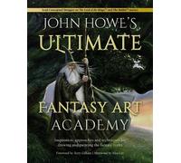 John Howe Alan Lee Terry Gill John Howe's Ultimate Fantasy Art Acad (Tascabile)