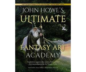 John Howe Alan Lee Terry Gill John Howe's Ultimate Fantasy Art Acad (Tascabile)