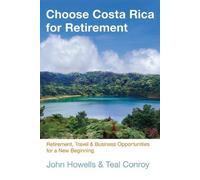 John Howells Choose Costa Rica for Retirement (Tascabile)
