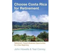 John Howells Choose Costa Rica for Retirement (Tascabile)