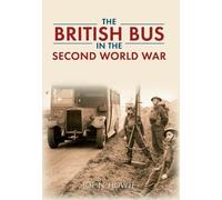 John Howie The British Bus in the Second World War (Tascabile)