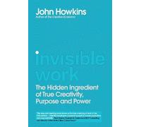 John Howkins Invisible Work (Copertina rigida)