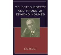 John Howlett Selected Poetry and Prose of Edmond Holmes (Copertina rigida)