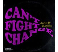 John Hoyles Can't Fight Change: Leavin' Tonight (Vinyl LP) 7" Single